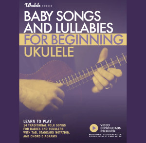 Baby Songs and Lullabies for Beginning Ukulele